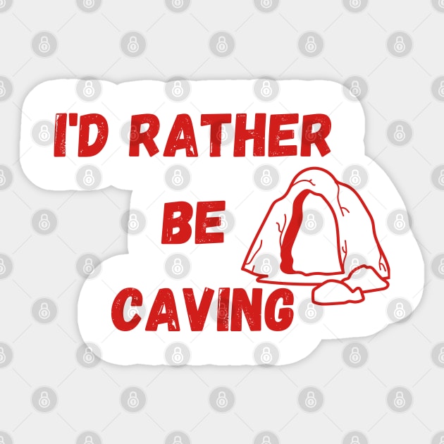 I'D RATHER  BE  CAVING Sticker by A&A